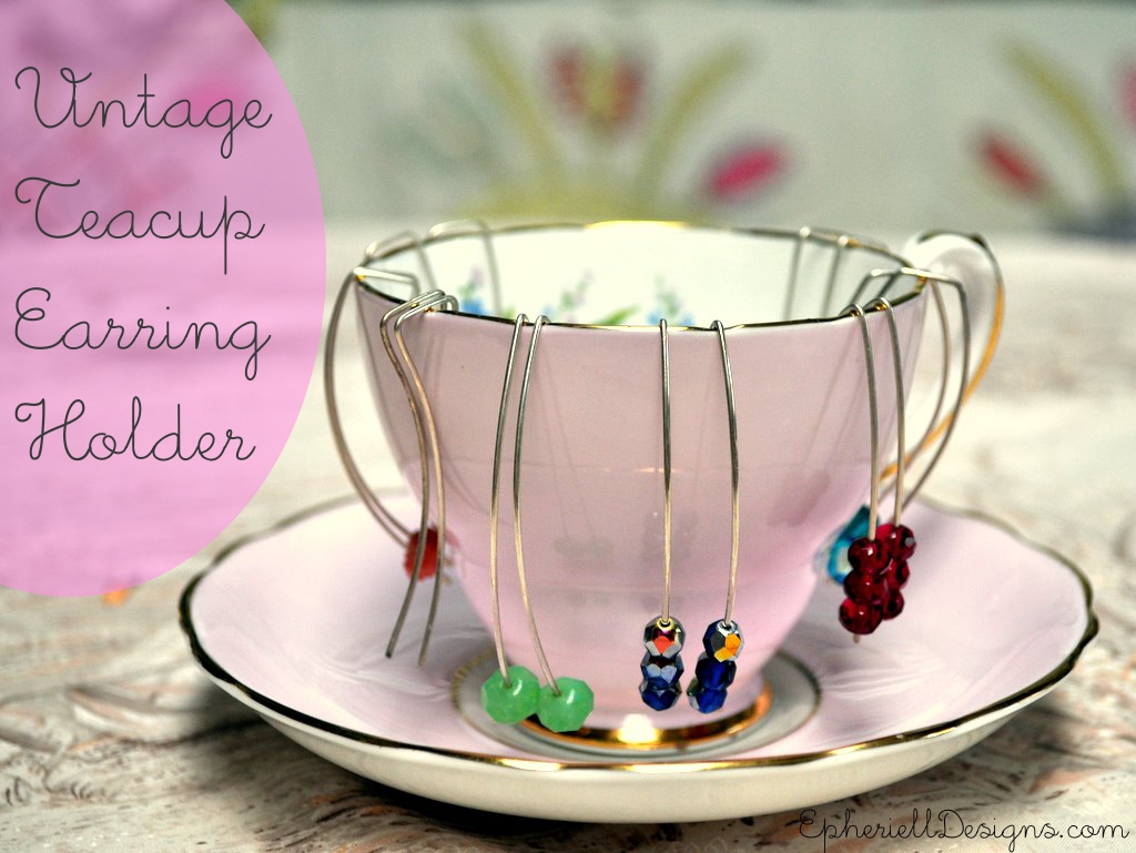 http://epherielldesigns.com/wp-content/uploads/2012/01/tea-cup-earring-holder-title.jpg
