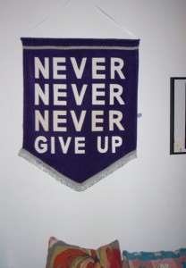 Never, Never, Never Give Up…